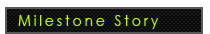 Milestone Story